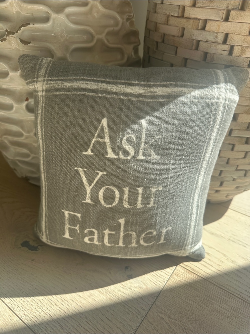 Pottery Barn Gray and White 'Ask Your Father' Accent Pillow